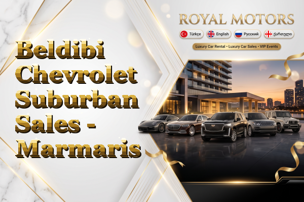 Beldibi Chevrolet Suburban Sales - Marmaris