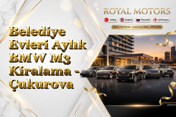 Belediye Evleri Aylık BMW M3 Kiralama - Çukurova