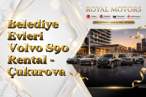 Belediye Evleri Volvo S90 Rental - Çukurova