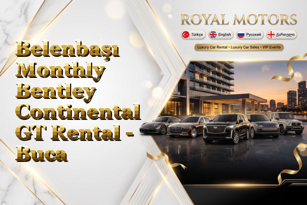 Belenbaşı Monthly Bentley Continental GT Rental - Buca
