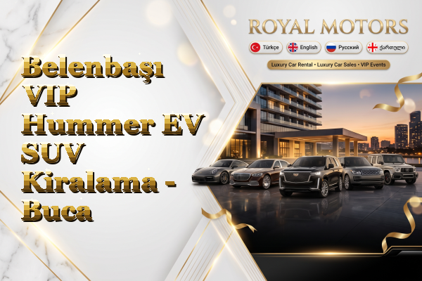 Belenbaşı VIP Hummer EV SUV Kiralama - Buca