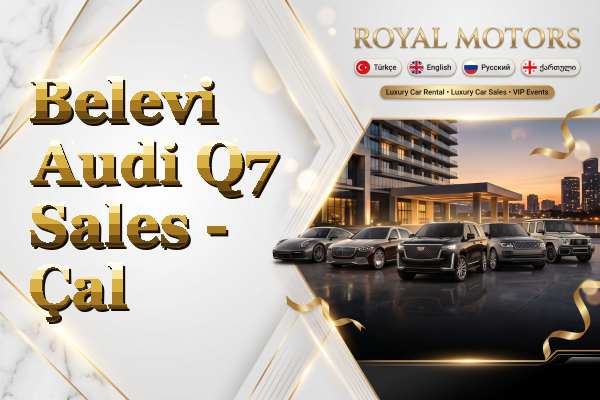 Belevi Audi Q7 Sales - Çal