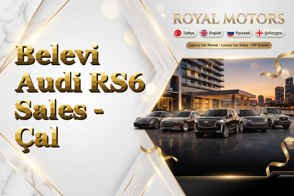 Belevi Audi RS6 Sales - Çal