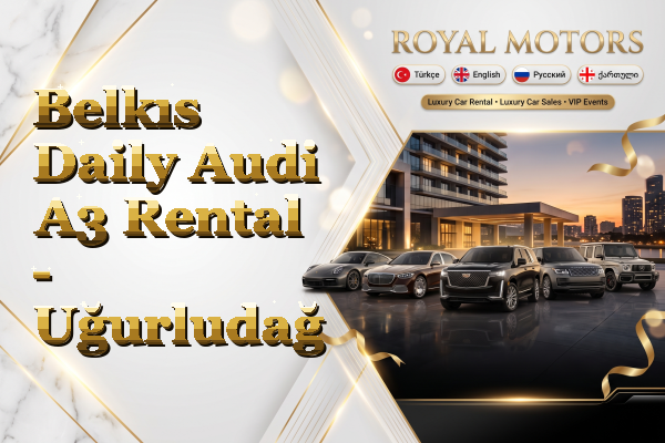 Belkıs Daily Audi A3 Rental - Uğurludağ