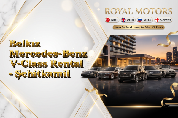 Belkız Mercedes-Benz V-Class Rental - Şehitkamil