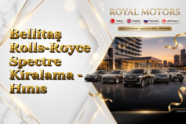 Bellitaş Rolls-Royce Spectre Kiralama - Hınıs
