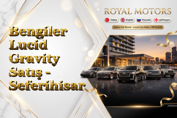 Bengiler Lucid Gravity Satış - Seferihisar