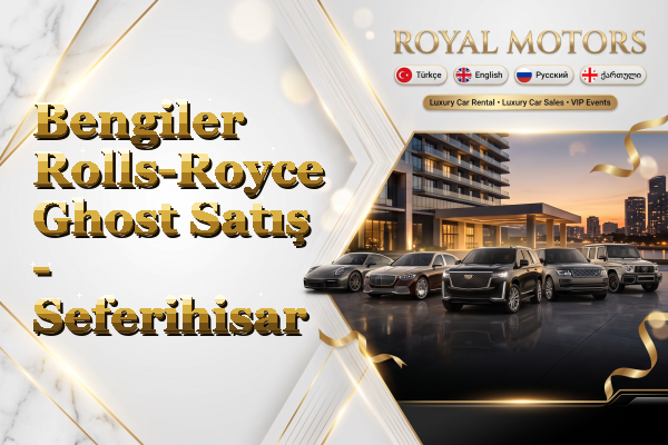 Bengiler Rolls-Royce Ghost Satış - Seferihisar