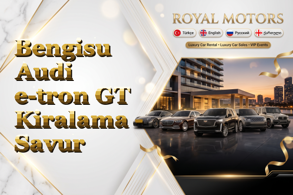 Bengisu Audi e-tron GT Kiralama - Savur
