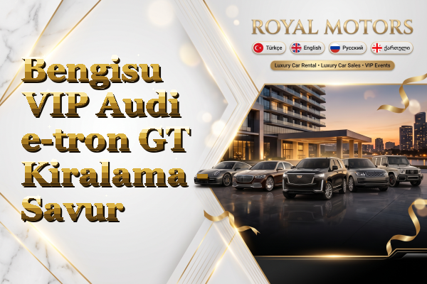 Bengisu VIP Audi e-tron GT Kiralama - Savur