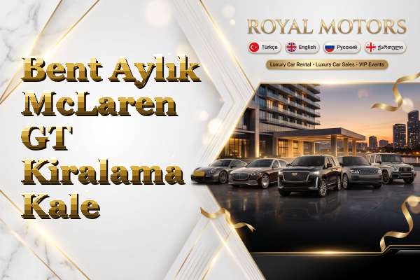 Bent Aylık McLaren GT Kiralama - Kale