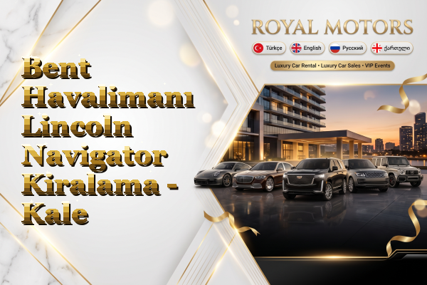 Bent Havalimanı Lincoln Navigator Kiralama - Kale