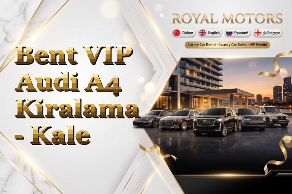 Bent VIP Audi A4 Kiralama - Kale