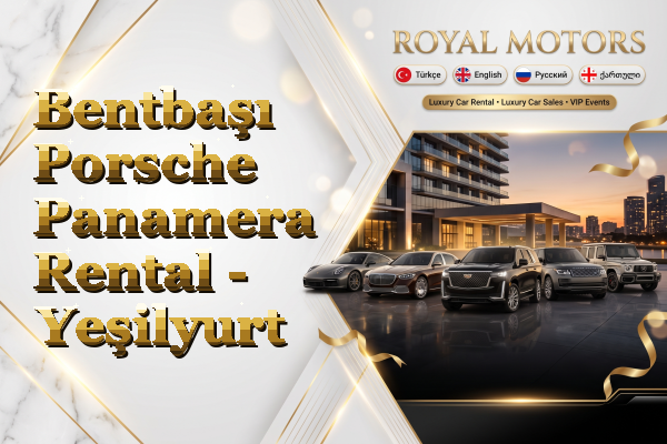 Bentbaşı Porsche Panamera Rental - Yeşilyurt