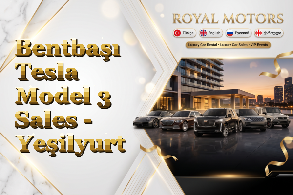 Bentbaşı Tesla Model 3 Sales - Yeşilyurt
