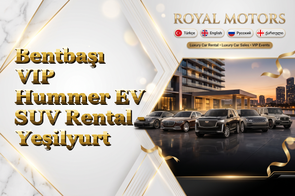 Bentbaşı VIP Hummer EV SUV Rental - Yeşilyurt