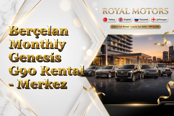 Berçelan Monthly Genesis G90 Rental - Merkez