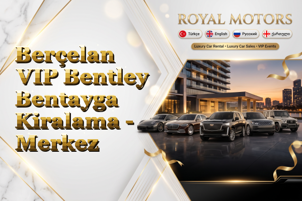 Berçelan VIP Bentley Bentayga Kiralama - Merkez