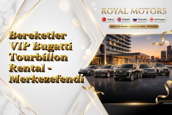 Bereketler VIP Bugatti Tourbillon Rental - Merkezefendi
