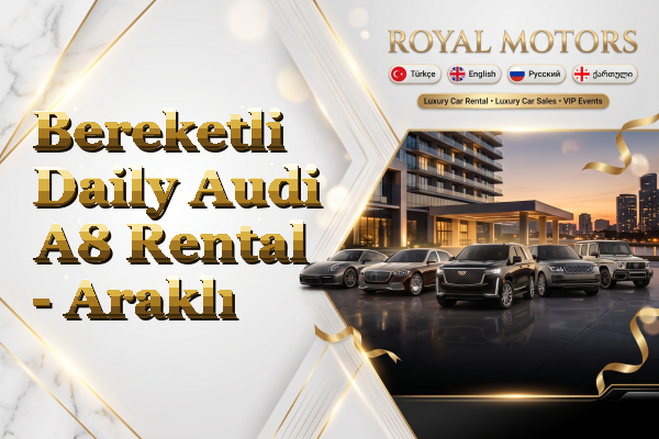 Bereketli Daily Audi A8 Rental - Araklı