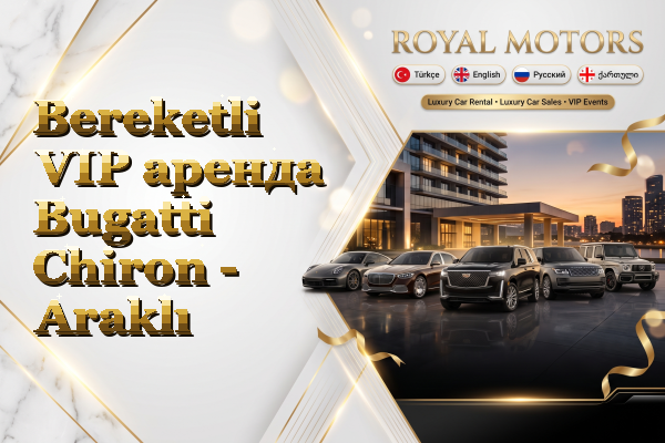 Bereketli VIP аренда Bugatti Chiron - Araklı