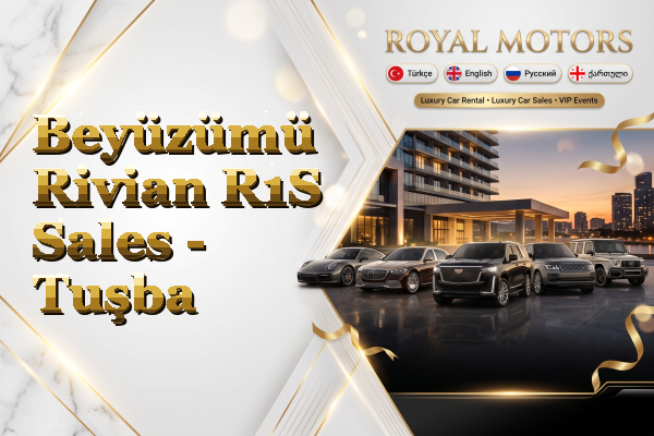 Beyüzümü Rivian R1S Sales - Tuşba