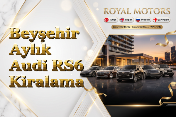 Beyşehir Aylık Audi RS6 Kiralama