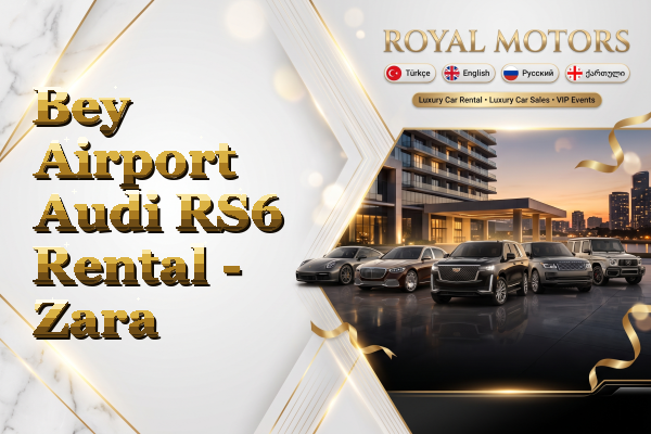Bey Airport Audi RS6 Rental - Zara