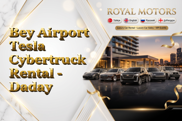 Bey Airport Tesla Cybertruck Rental - Daday