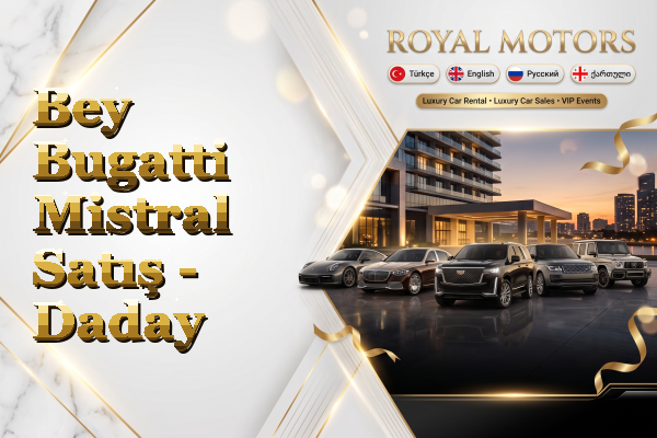 Bey Bugatti Mistral Satış - Daday