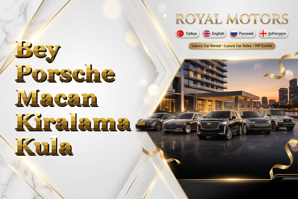 Bey Porsche Macan Kiralama - Kula