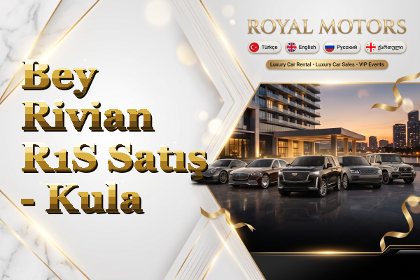 Bey Rivian R1S Satış - Kula