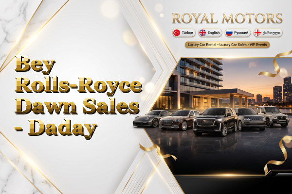 Bey Rolls-Royce Dawn Sales - Daday