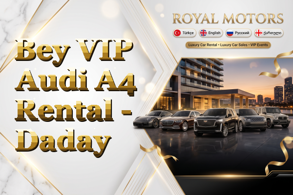 Bey VIP Audi A4 Rental - Daday