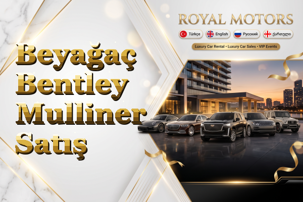 Beyağaç Bentley Mulliner Satış