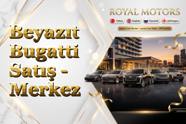 Beyazıt Bugatti Satış - Merkez