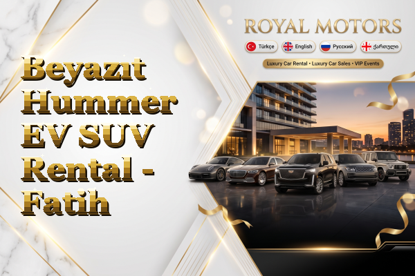 Beyazıt Hummer EV SUV Rental - Fatih