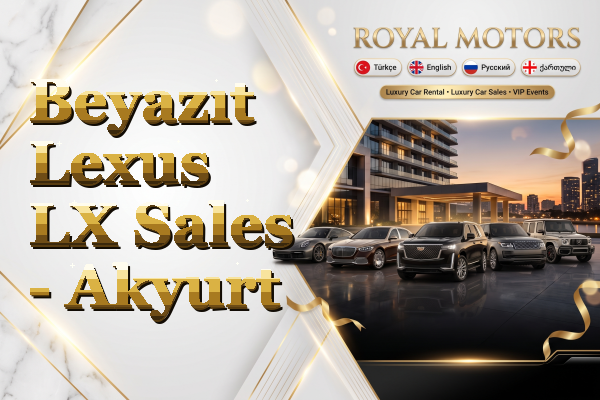 Beyazıt Lexus LX Sales - Akyurt