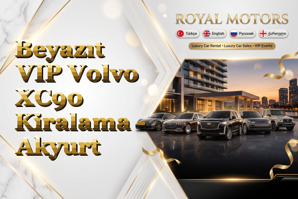 Beyazıt VIP Volvo XC90 Kiralama - Akyurt