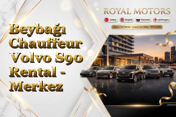 Beybağı Chauffeur Volvo S90 Rental - Merkez