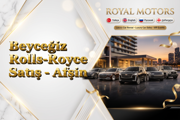 Beyceğiz Rolls-Royce Satış - Afşin