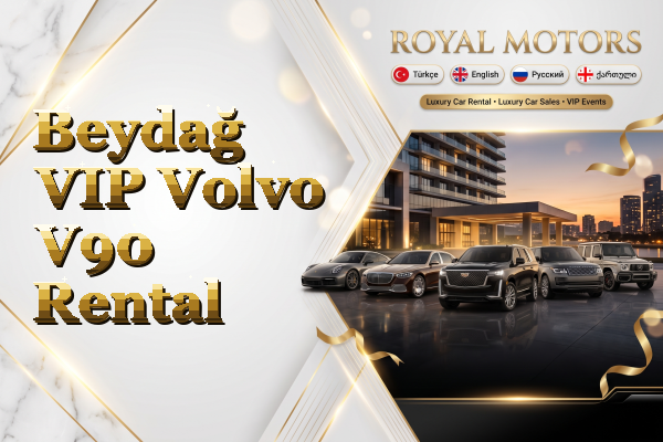 Beydağ VIP Volvo V90 Rental