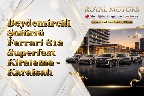 Beydemircili Şoförlü Ferrari 812 Superfast Kiralama - Karaisalı