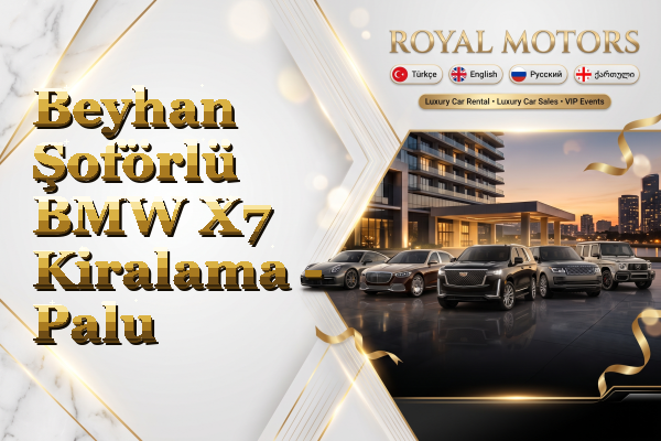Beyhan Şoförlü BMW X7 Kiralama - Palu