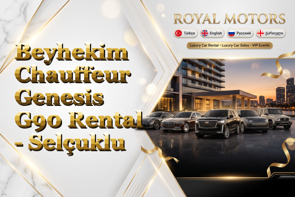 Beyhekim Chauffeur Genesis G90 Rental - Selçuklu