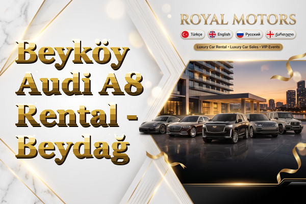 Beyköy Audi A8 Rental - Beydağ
