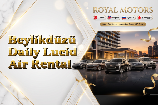 Beylikdüzü Daily Lucid Air Rental