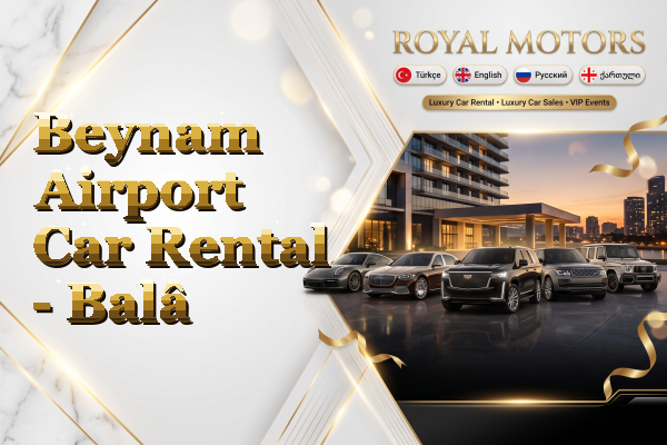 Beynam Airport Car Rental - Balâ