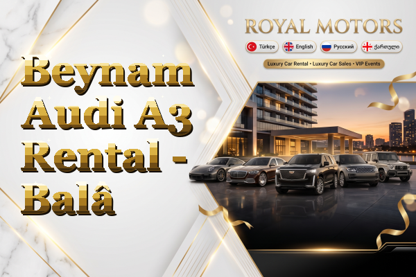 Beynam Audi A3 Rental - Balâ