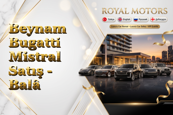 Beynam Bugatti Mistral Satış - Balâ